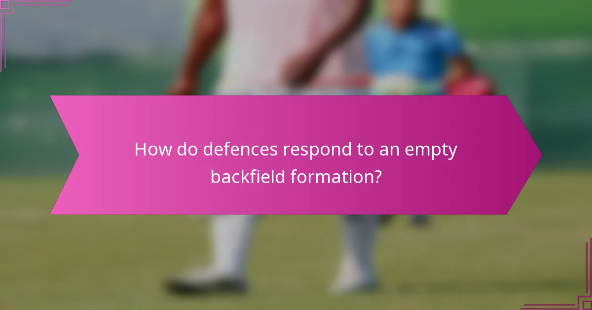 How do defences respond to an empty backfield formation?
