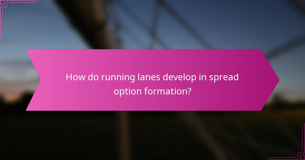 How do running lanes develop in spread option formation?