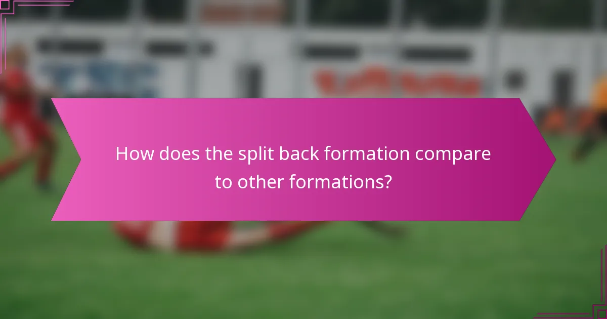 How does the split back formation compare to other formations?