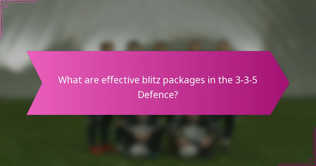 What are effective blitz packages in the 3-3-5 Defence?