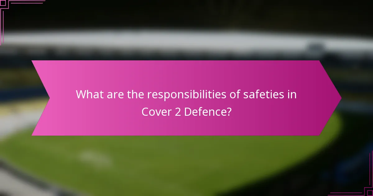 What are the responsibilities of safeties in Cover 2 Defence?