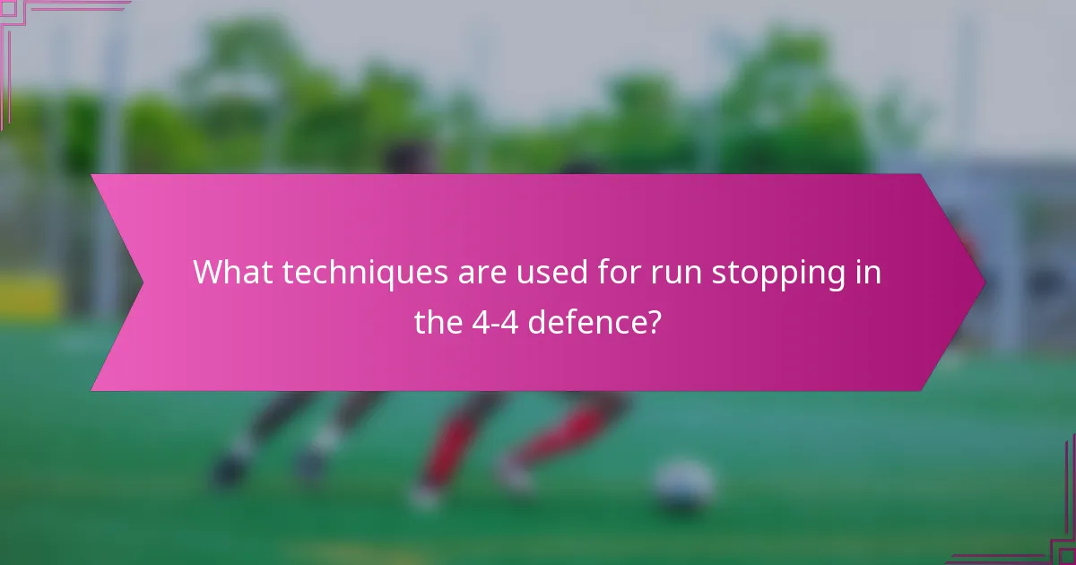 What techniques are used for run stopping in the 4-4 defence?