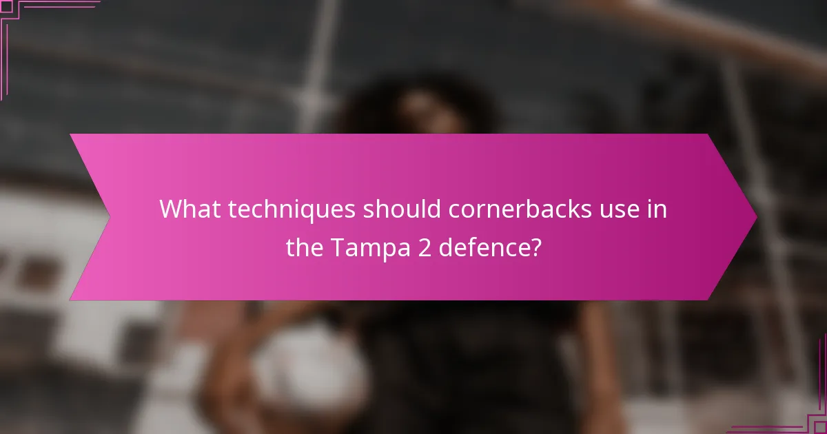 What techniques should cornerbacks use in the Tampa 2 defence?